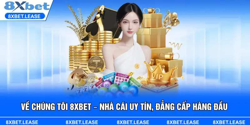Tìm hiểu về chúng tôi 8XBET