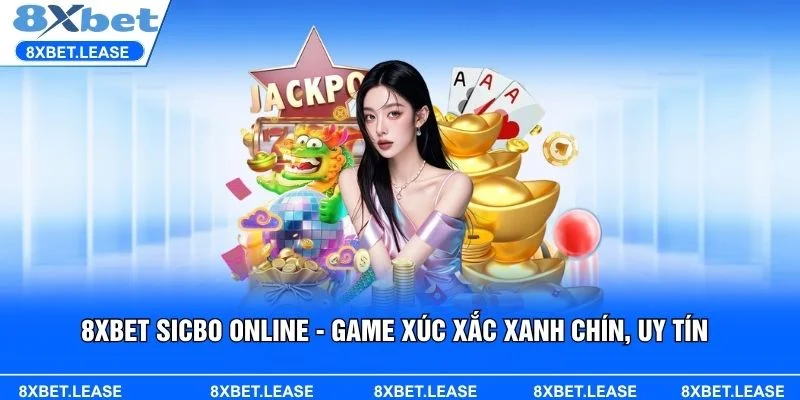 8XBET Sicbo online mang đến trải nghiệm xúc xắc chân thực
